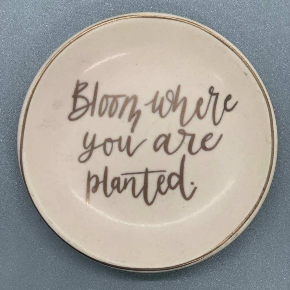 Bloom where you are planted, Mini Trinket Dish
